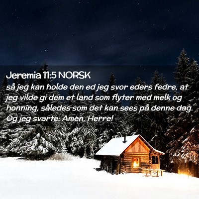 Picture 02 - Jeremia 11:5 NORSK - så jeg kan holde den ed jeg svor eders fedre, at - Bible Verse Picture