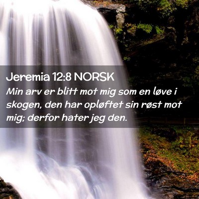 Picture 02 - Jeremia 12:8 NORSK - Min arv er blitt mot mig som en løve i skogen, - Bible Verse Picture