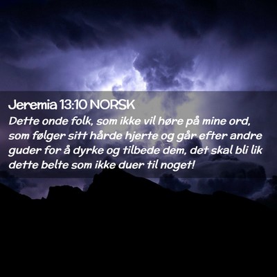 Picture 02 - Jeremia 13:10 NORSK - Dette onde folk, som ikke vil høre på mine ord, - Bible Verse Picture
