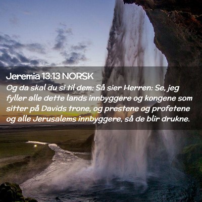 Picture 02 - Jeremia 13:13 NORSK - Og da skal du si til dem: Så sier Herren: Se, - Bible Verse Picture