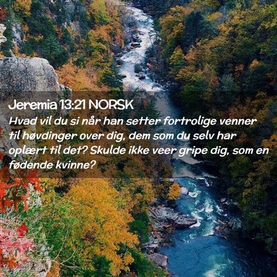 Picture 02 - Jeremia 13:21 NORSK - Hvad vil du si når han setter fortrolige venner - Bible Verse Picture