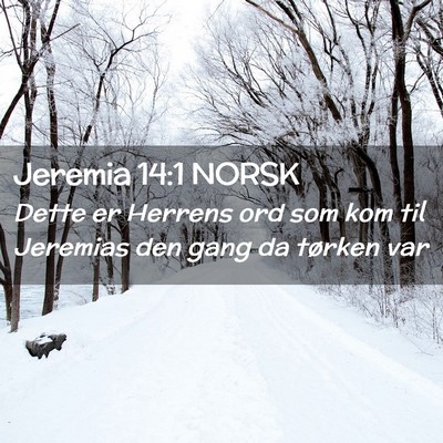 Picture 02 - Jeremia 14:1 NORSK - Dette er Herrens ord som kom til Jeremias den - Bible Verse Picture