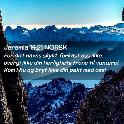 Picture 02 - Jeremia 14:21 NORSK - For ditt navns skyld, forkast oss ikke, overgi - Bible Verse Picture