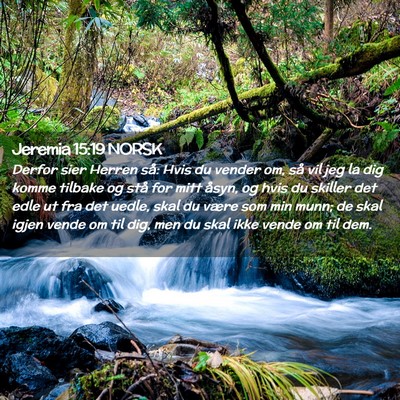 Picture 02 - Jeremia 15:19 NORSK - Derfor sier Herren så: Hvis du vender om, så - Bible Verse Picture