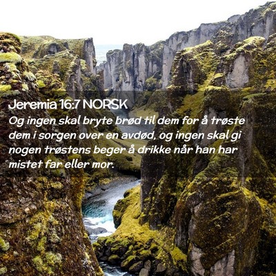 Picture 02 - Jeremia 16:7 NORSK - Og ingen skal bryte brød til dem for å trøste - Bible Verse Picture