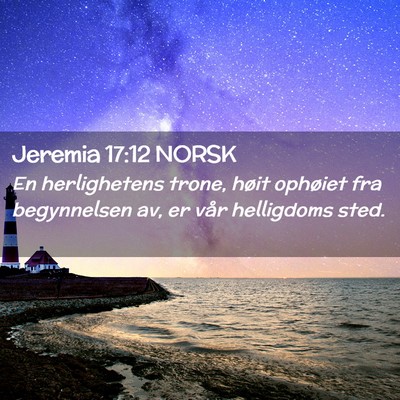 Picture 02 - Jeremia 17:12 NORSK - En herlighetens trone, høit ophøiet fra - Bible Verse Picture