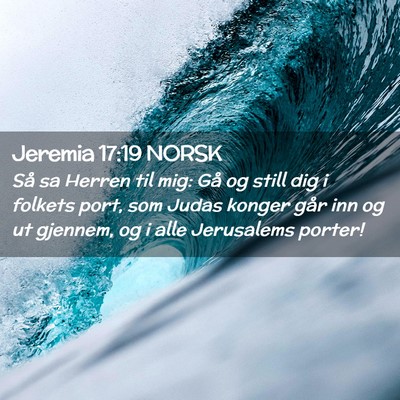 Picture 02 - Jeremia 17:19 NORSK - Så sa Herren til mig: Gå og still dig i folkets - Bible Verse Picture