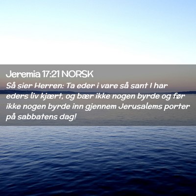 Picture 02 - Jeremia 17:21 NORSK - Så sier Herren: Ta eder i vare så sant I har - Bible Verse Picture