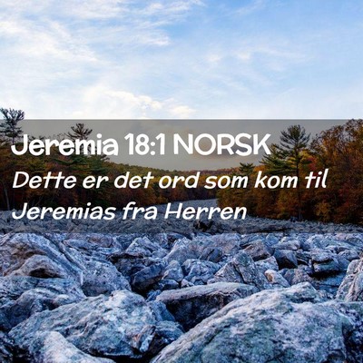 Picture 02 - Jeremia 18:1 NORSK - Dette er det ord som kom til Jeremias fra - Bible Verse Picture