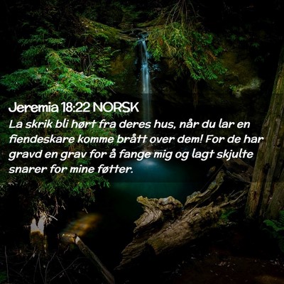 Picture 02 - Jeremia 18:22 NORSK - La skrik bli hørt fra deres hus, når du lar en - Bible Verse Picture