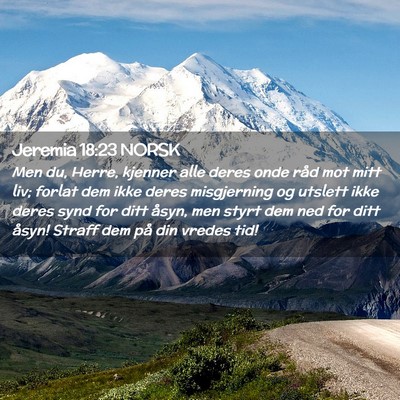 Picture 02 - Jeremia 18:23 NORSK - Men du, Herre, kjenner alle deres onde råd mot - Bible Verse Picture