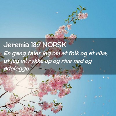 Picture 02 - Jeremia 18:7 NORSK - En gang taler jeg om et folk og et rike, at jeg - Bible Verse Picture