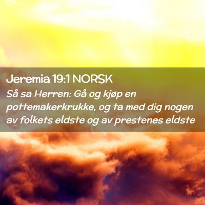 Picture 02 - Jeremia 19:1 NORSK - Så sa Herren: Gå og kjøp en pottemakerkrukke, - Bible Verse Picture