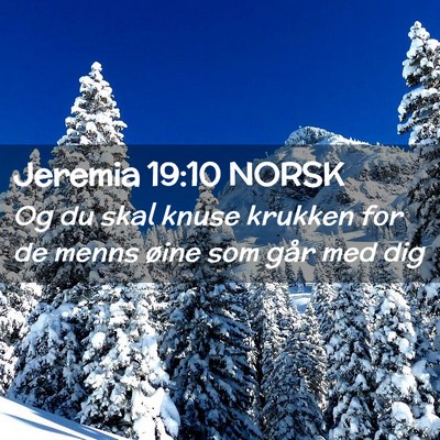 Picture 02 - Jeremia 19:10 NORSK - Og du skal knuse krukken for de menns øine som - Bible Verse Picture