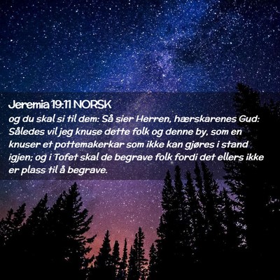Picture 02 - Jeremia 19:11 NORSK - og du skal si til dem: Så sier Herren, - Bible Verse Picture