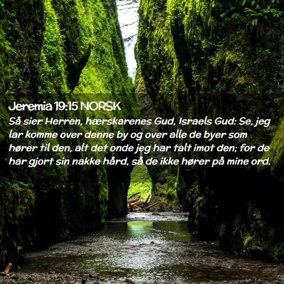 Picture 02 - Jeremia 19:15 NORSK - Så sier Herren, hærskarenes Gud, Israels Gud: - Bible Verse Picture
