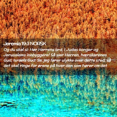 Picture 02 - Jeremia 19:3 NORSK - Og du skal si: Hør Herrens ord, I Judas konger - Bible Verse Picture