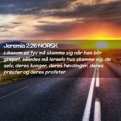 Picture 02 - Jeremia 2:26 NORSK - Likesom en tyv må skamme sig når han blir - Bible Verse Picture