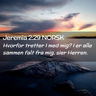 Picture 02 - Jeremia 2:29 NORSK - Hvorfor tretter I med mig? I er alle sammen falt - Bible Verse Picture