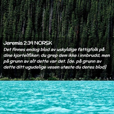 Picture 02 - Jeremia 2:34 NORSK - Det finnes endog blod av uskyldige fattigfolk på - Bible Verse Picture