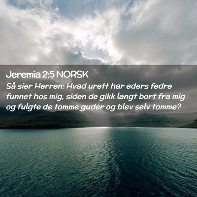 Picture 02 - Jeremia 2:5 NORSK - Så sier Herren: Hvad urett har eders fedre - Bible Verse Picture