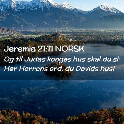 Picture 02 - Jeremia 21:11 NORSK - Og til Judas konges hus skal du si: Hør Herrens - Bible Verse Picture
