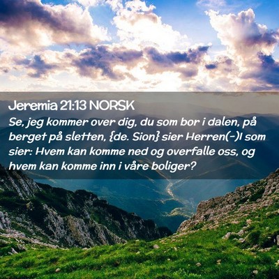 Picture 02 - Jeremia 21:13 NORSK - Se, jeg kommer over dig, du som bor i dalen, på - Bible Verse Picture