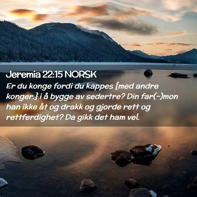 Picture 02 - Jeremia 22:15 NORSK - Er du konge fordi du kappes {med andre konger.} i - Bible Verse Picture