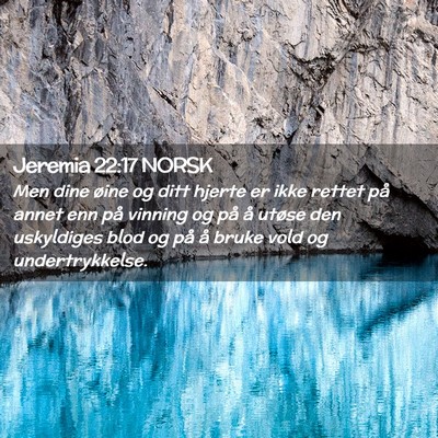 Picture 02 - Jeremia 22:17 NORSK - Men dine øine og ditt hjerte er ikke rettet på - Bible Verse Picture