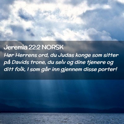 Picture 02 - Jeremia 22:2 NORSK - Hør Herrens ord, du Judas konge som sitter på - Bible Verse Picture