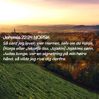 Picture 02 - Jeremia 22:24 NORSK - Så sant jeg lever, sier Herren, selv om du - Bible Verse Picture