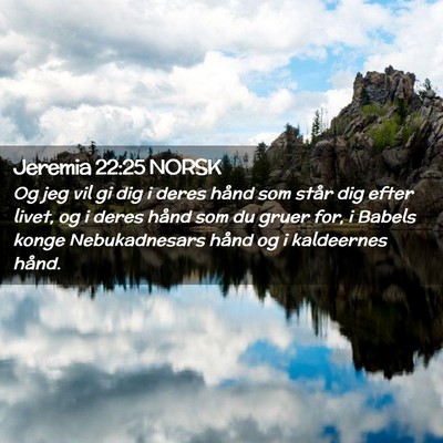 Picture 02 - Jeremia 22:25 NORSK - Og jeg vil gi dig i deres hånd som står dig - Bible Verse Picture