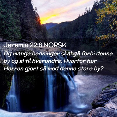 Picture 02 - Jeremia 22:8 NORSK - Og mange hedninger skal gå forbi denne by og si - Bible Verse Picture