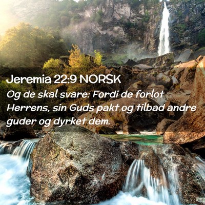 Picture 02 - Jeremia 22:9 NORSK - Og de skal svare: Fordi de forlot Herrens, sin - Bible Verse Picture