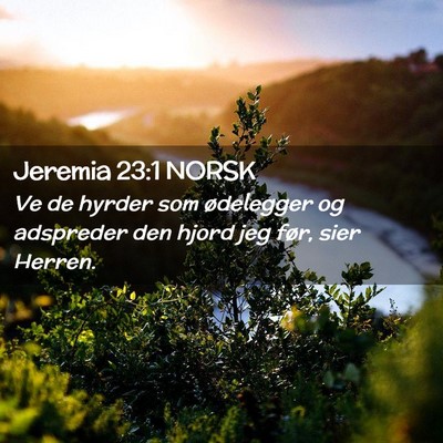 Picture 02 - Jeremia 23:1 NORSK - Ve de hyrder som ødelegger og adspreder den - Bible Verse Picture