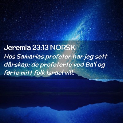Picture 02 - Jeremia 23:13 NORSK - Hos Samarias profeter har jeg sett dårskap; de - Bible Verse Picture