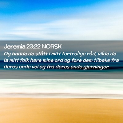 Picture 02 - Jeremia 23:22 NORSK - Og hadde de stått i mitt fortrolige råd, vilde - Bible Verse Picture
