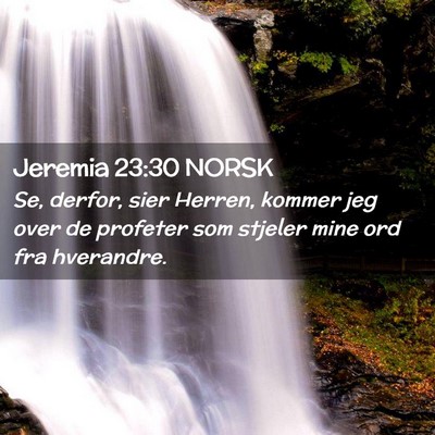 Picture 02 - Jeremia 23:30 NORSK - Se, derfor, sier Herren, kommer jeg over de - Bible Verse Picture