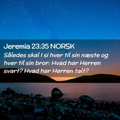 Picture 02 - Jeremia 23:35 NORSK - Således skal I si hver til sin næste og hver - Bible Verse Picture