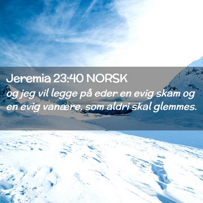 Picture 02 - Jeremia 23:40 NORSK - og jeg vil legge på eder en evig skam og en evig - Bible Verse Picture