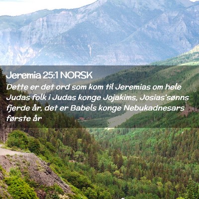 Picture 02 - Jeremia 25:1 NORSK - Dette er det ord som kom til Jeremias om hele - Bible Verse Picture