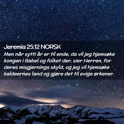 Picture 02 - Jeremia 25:12 NORSK - Men når sytti år er til ende, da vil jeg - Bible Verse Picture