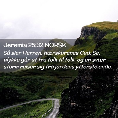Picture 02 - Jeremia 25:32 NORSK - Så sier Herren, hærskarenes Gud: Se, ulykke - Bible Verse Picture