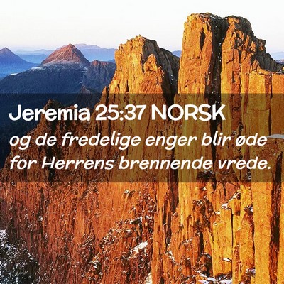 Picture 02 - Jeremia 25:37 NORSK - og de fredelige enger blir øde for Herrens - Bible Verse Picture