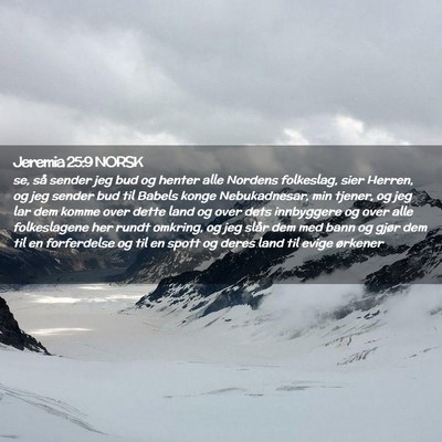 Picture 02 - Jeremia 25:9 NORSK - se, så sender jeg bud og henter alle Nordens - Bible Verse Picture