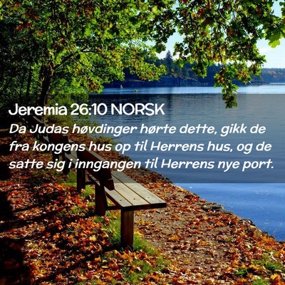 Picture 02 - Jeremia 26:10 NORSK - Da Judas høvdinger hørte dette, gikk de fra - Bible Verse Picture