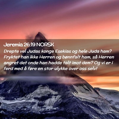 Picture 02 - Jeremia 26:19 NORSK - Drepte vel Judas konge Esekias og hele Juda ham? - Bible Verse Picture