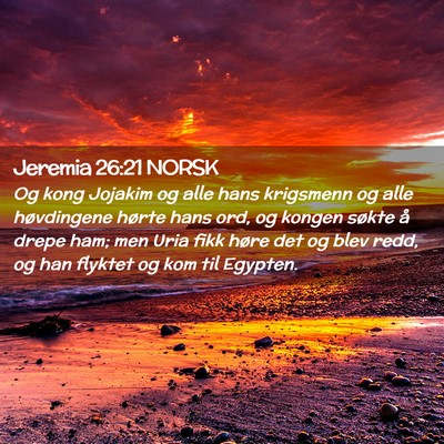 Picture 02 - Jeremia 26:21 NORSK - Og kong Jojakim og alle hans krigsmenn og alle - Bible Verse Picture