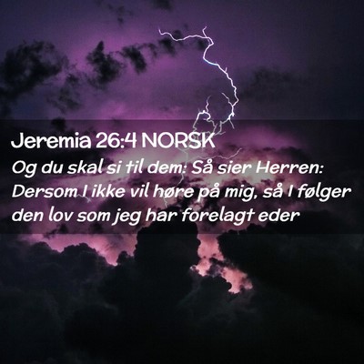 Picture 02 - Jeremia 26:4 NORSK - Og du skal si til dem: Så sier Herren: Dersom I - Bible Verse Picture