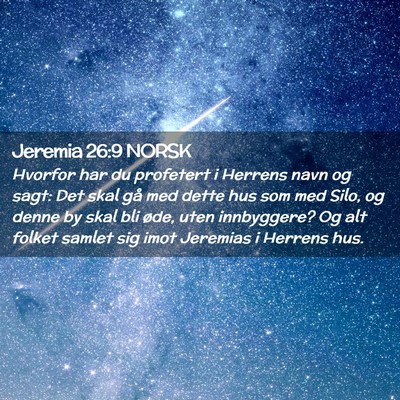 Picture 02 - Jeremia 26:9 NORSK - Hvorfor har du profetert i Herrens navn og sagt: - Bible Verse Picture